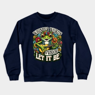 wisper words of wisdom let it be Crewneck Sweatshirt